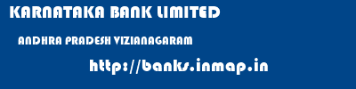 KARNATAKA BANK LIMITED  ANDHRA PRADESH VIZIANAGARAM    banks information 